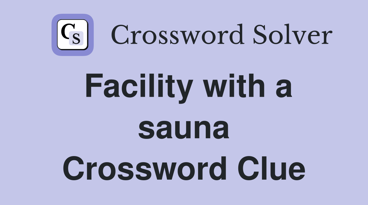 Facility with a sauna Crossword Clue