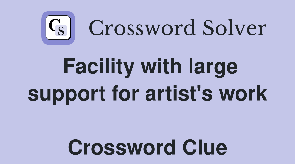 Facility with large support for artist's work  Crossword Clue