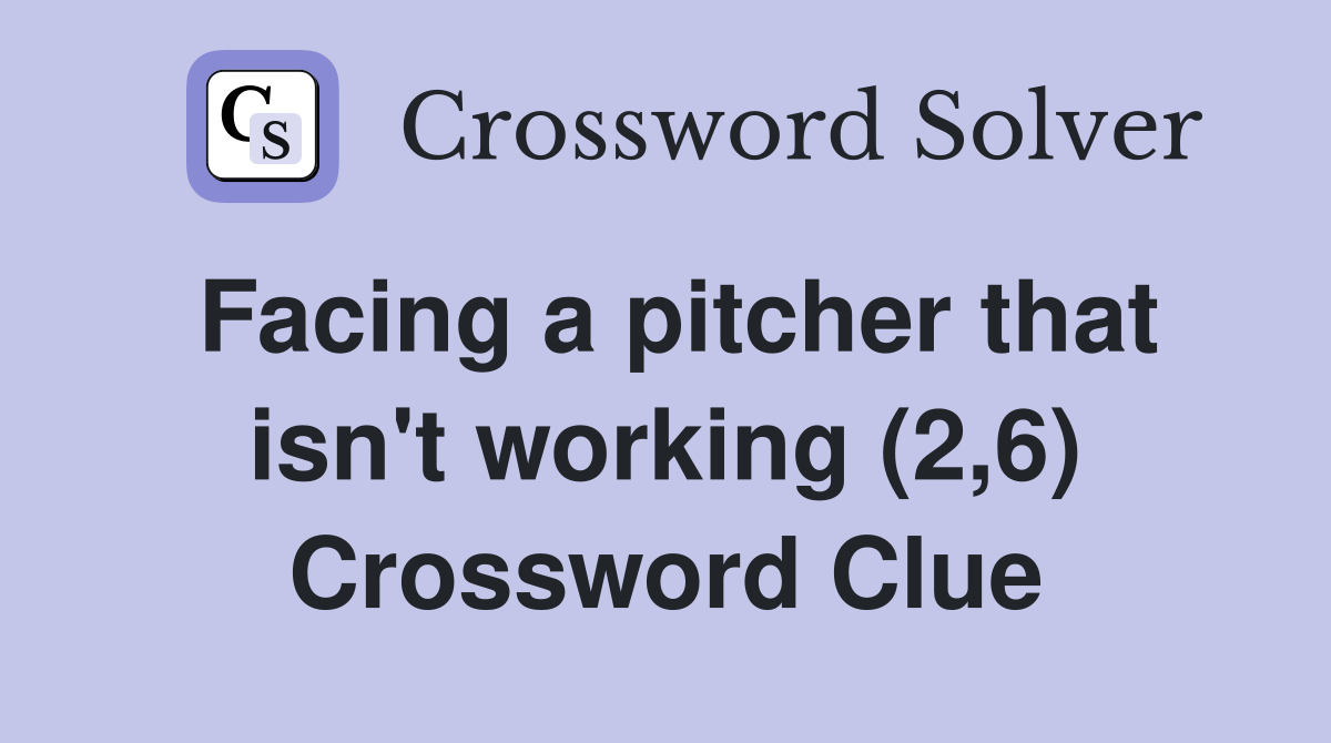 Facing a pitcher that isn't working (2,6) Crossword Clue