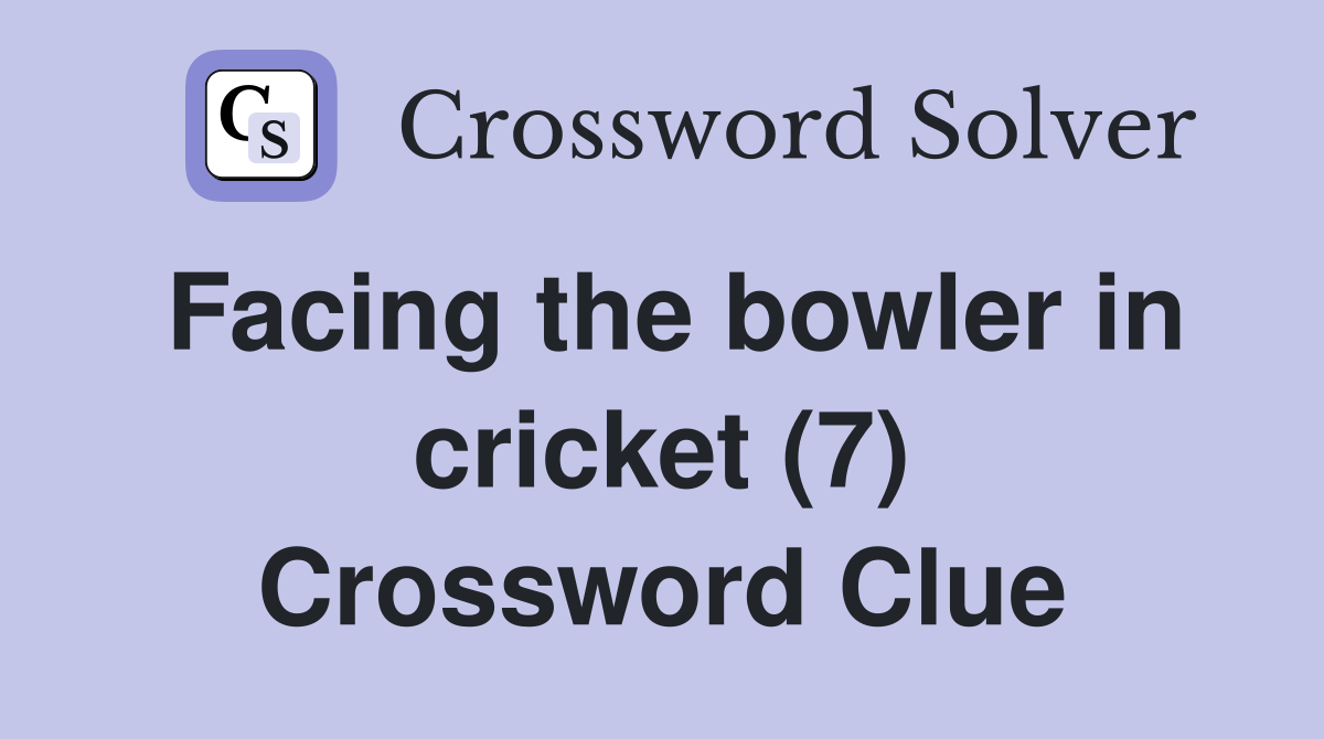 Facing the bowler in cricket (7) Crossword Clue