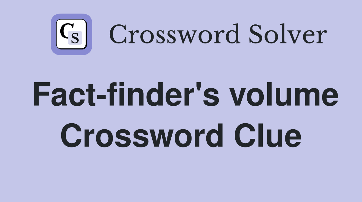 Fact-finder's volume Crossword Clue