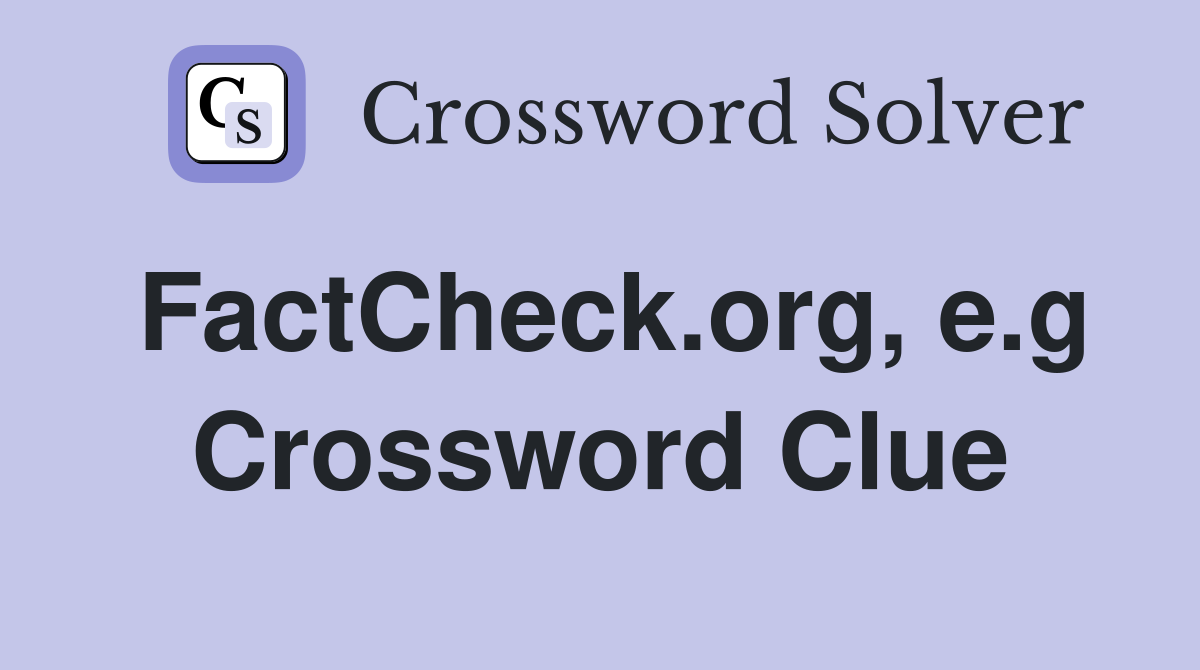 FactCheck.org, e.g Crossword Clue