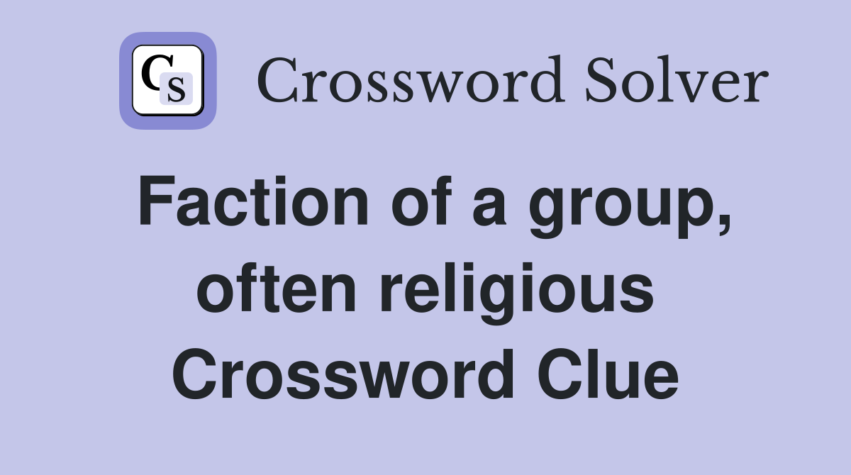 Faction of a group, often religious Crossword Clue