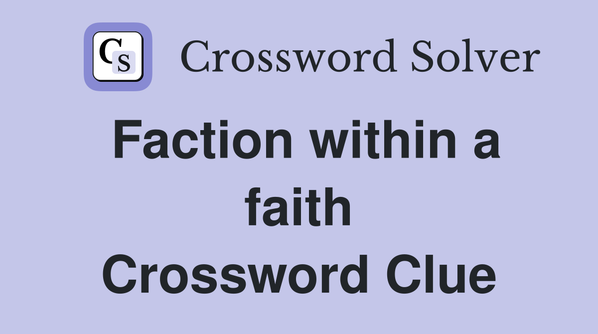 Faction within a faith Crossword Clue
