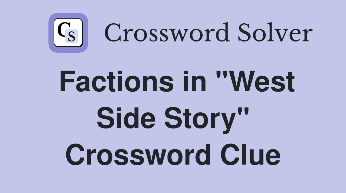 Factions in "West Side Story" Crossword Clue