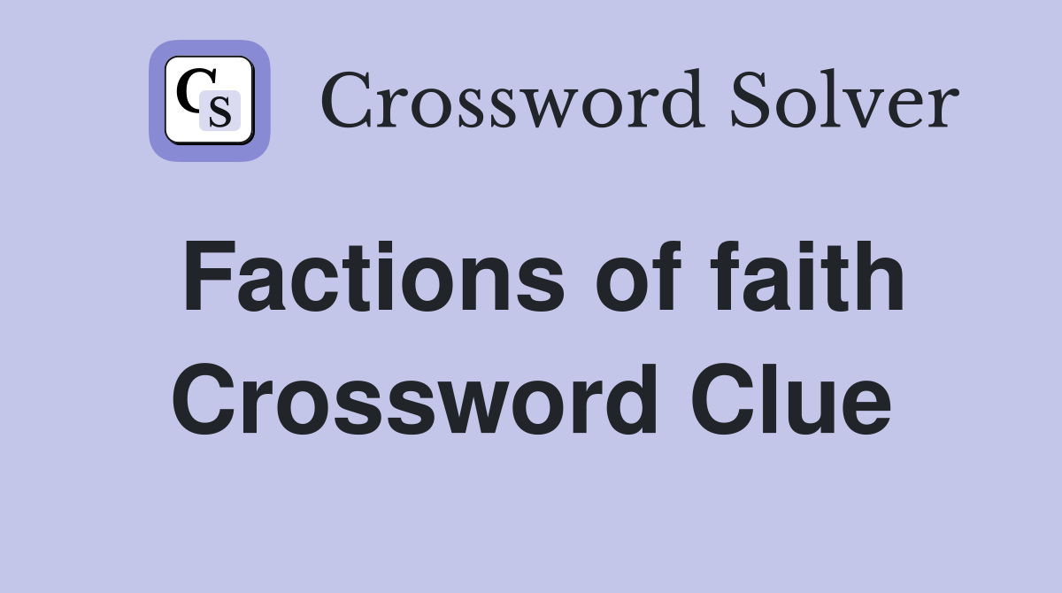 Factions of faith Crossword Clue