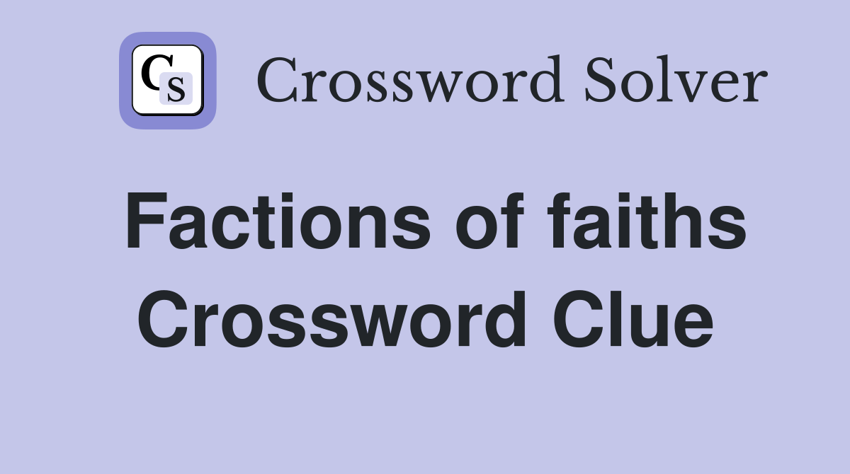 Factions of faiths Crossword Clue