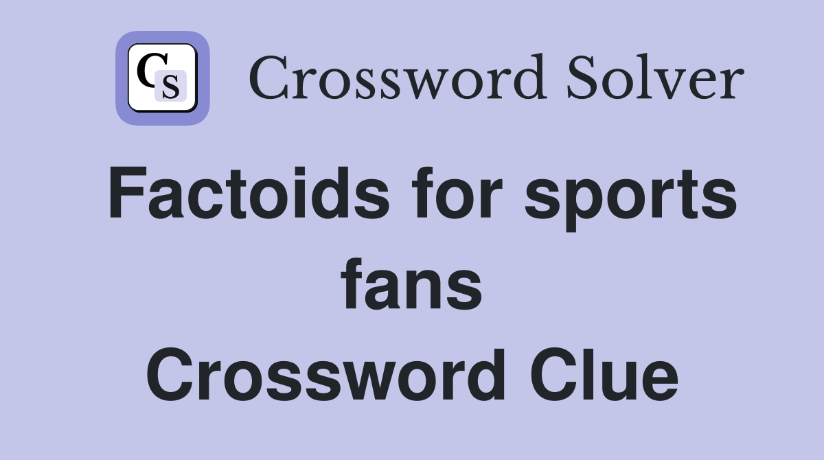 Factoids for sports fans Crossword Clue