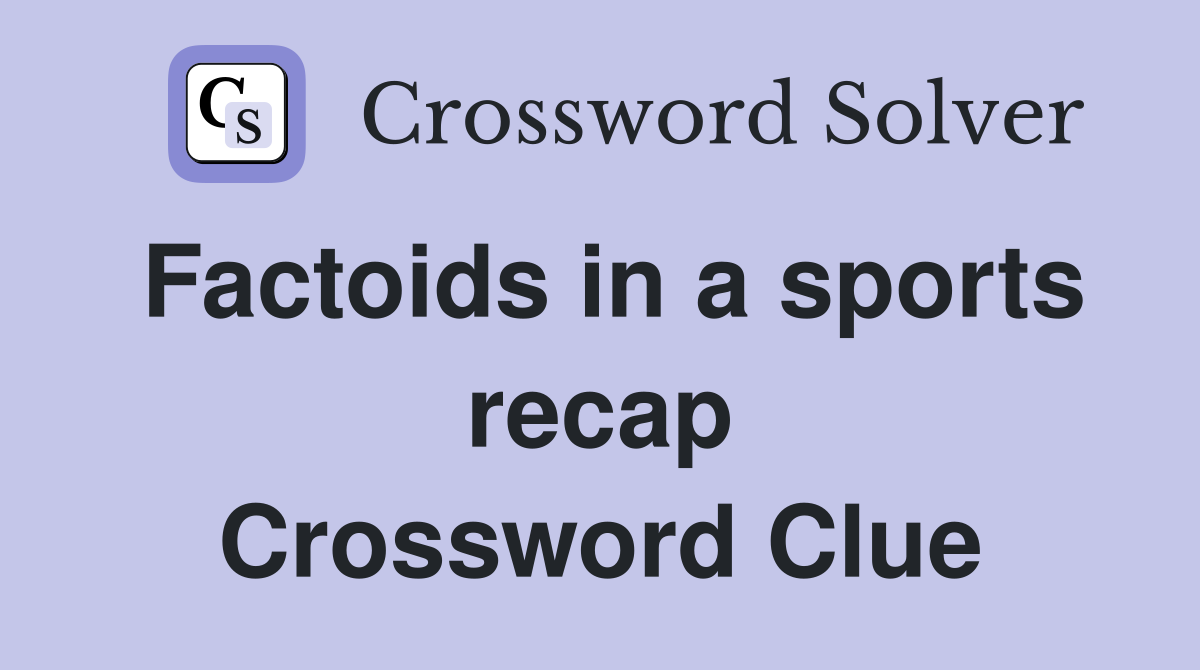 Factoids in a sports recap Crossword Clue