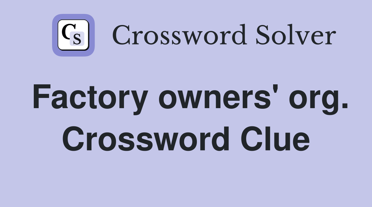 Factory owners' org. Crossword Clue