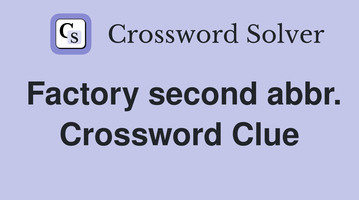 Factory second abbr. Crossword Clue