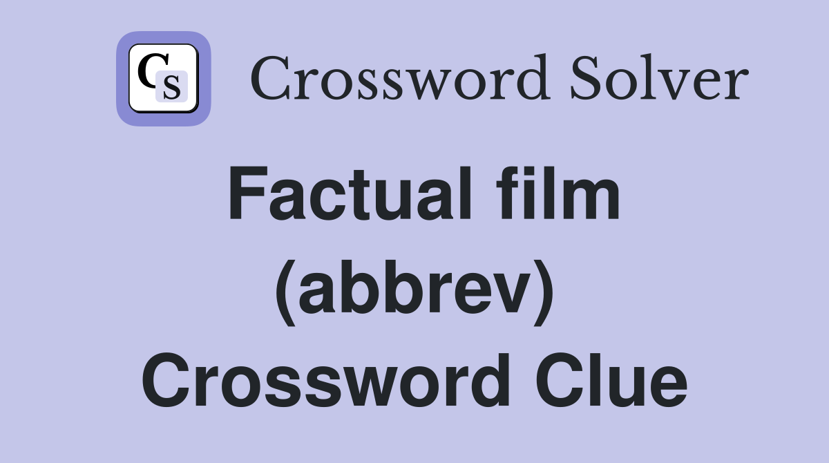 Factual film (abbrev) Crossword Clue
