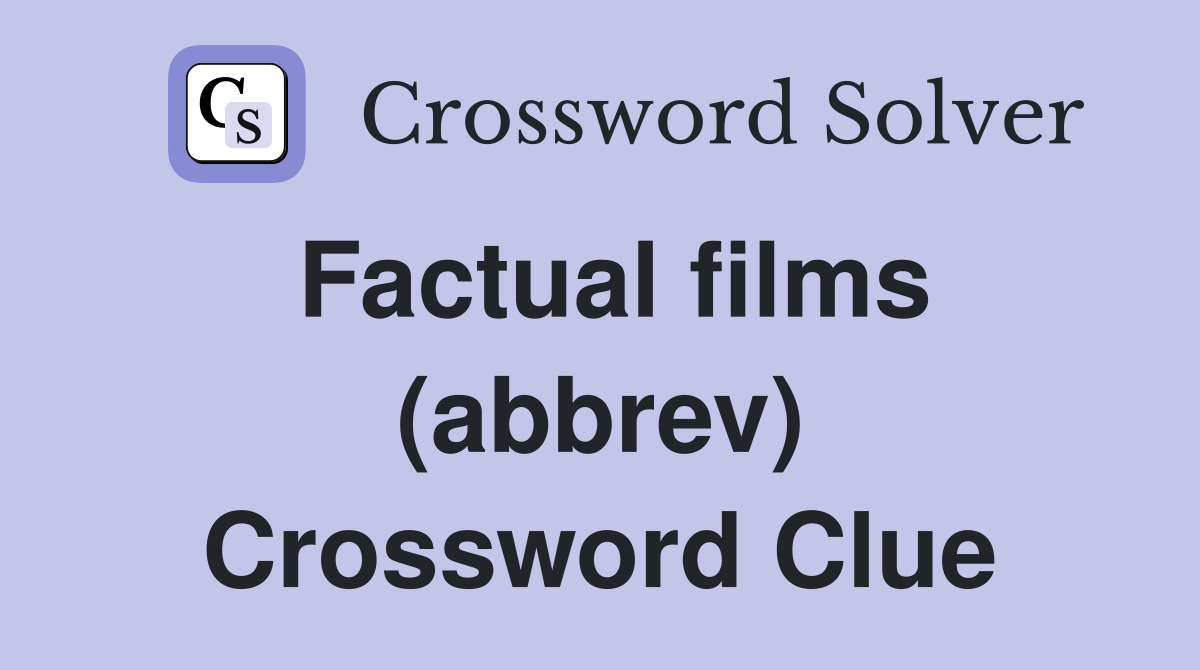 Factual films (abbrev) Crossword Clue