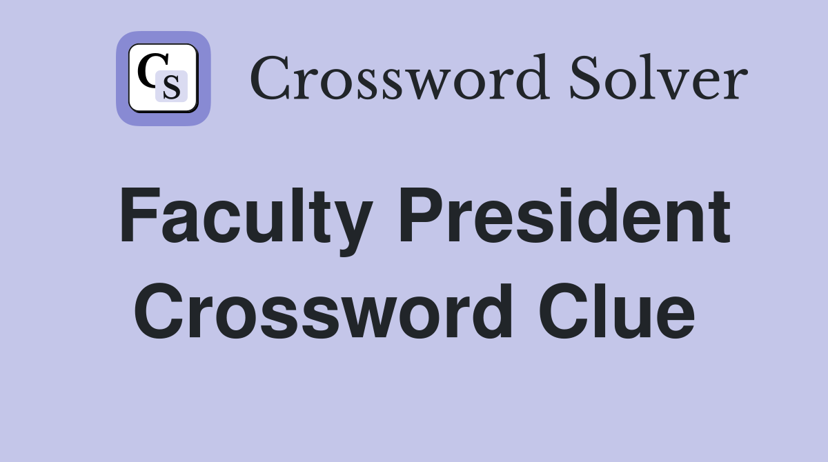 Faculty President Crossword Clue