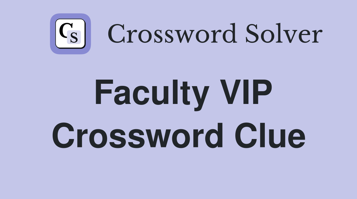 Faculty VIP Crossword Clue
