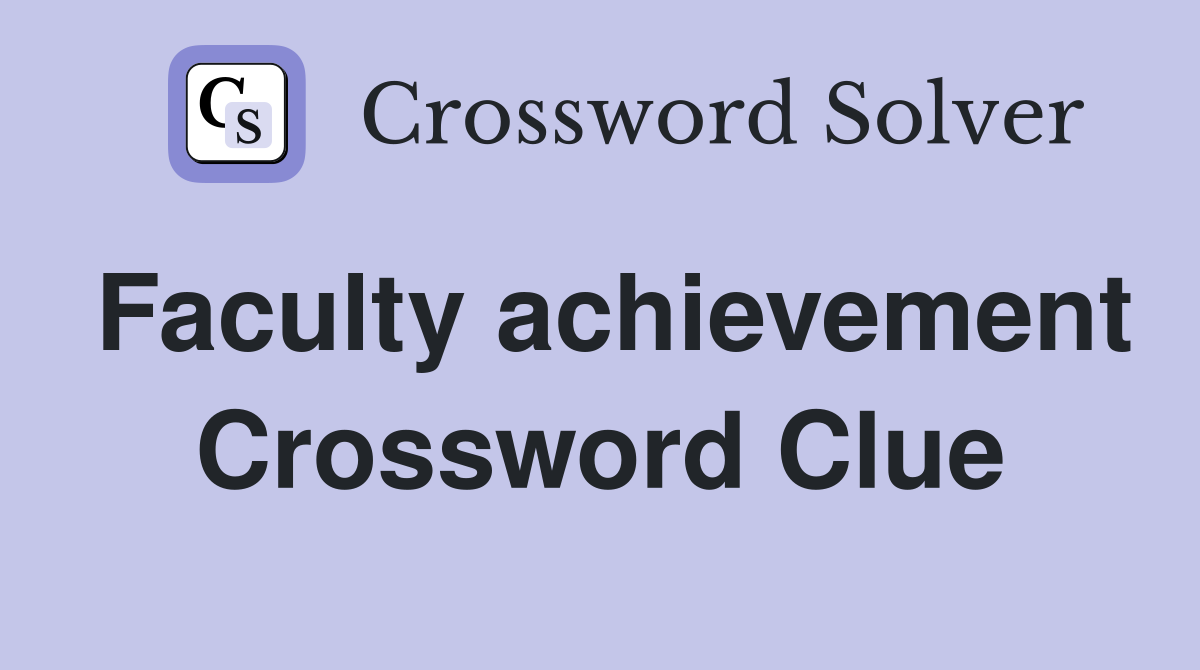 Faculty achievement Crossword Clue