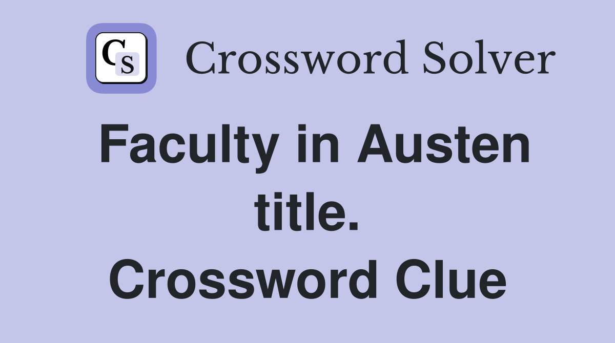 Faculty in Austen title. Crossword Clue