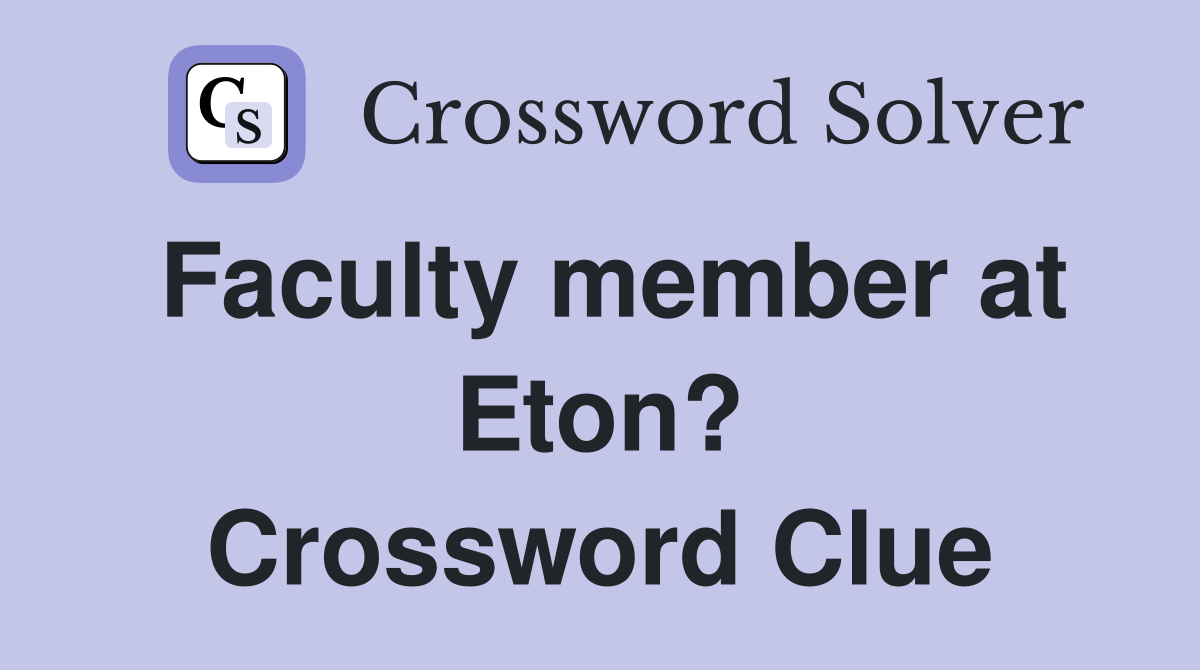 Faculty member at Eton? Crossword Clue
