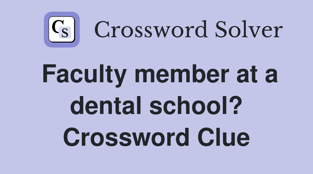 Faculty member at a dental school? Crossword Clue