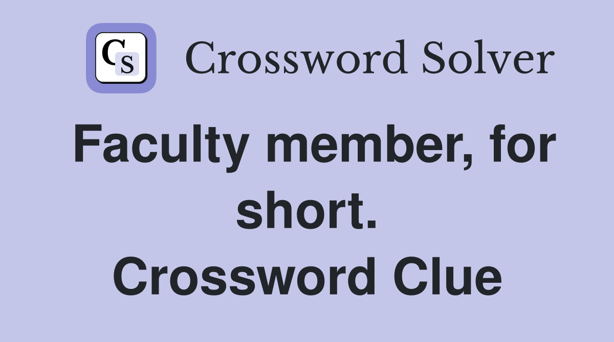 Faculty member, for short. Crossword Clue