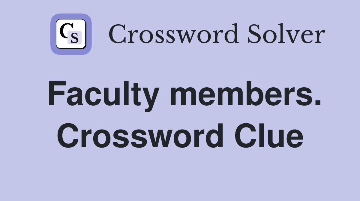 Faculty members. Crossword Clue