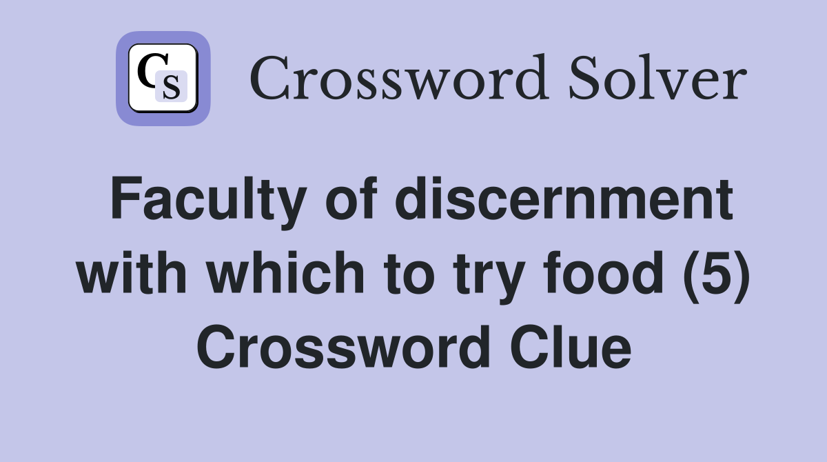 Faculty of discernment with which to try food (5) Crossword Clue
