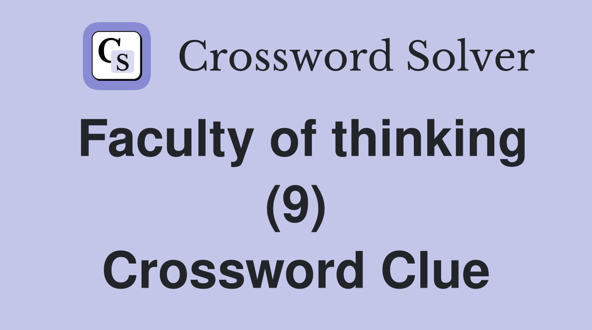 Faculty of thinking (9) Crossword Clue