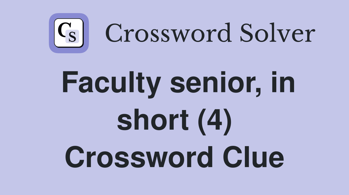 Faculty senior, in short (4) Crossword Clue