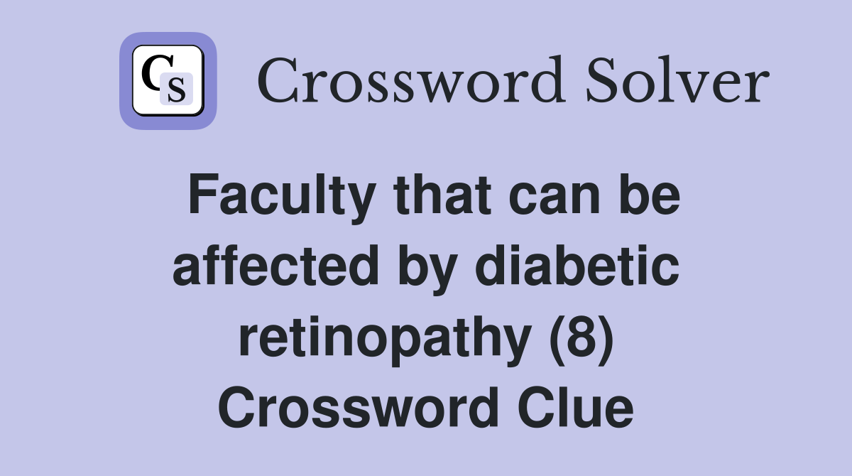 Faculty that can be affected by diabetic retinopathy (8) Crossword Clue