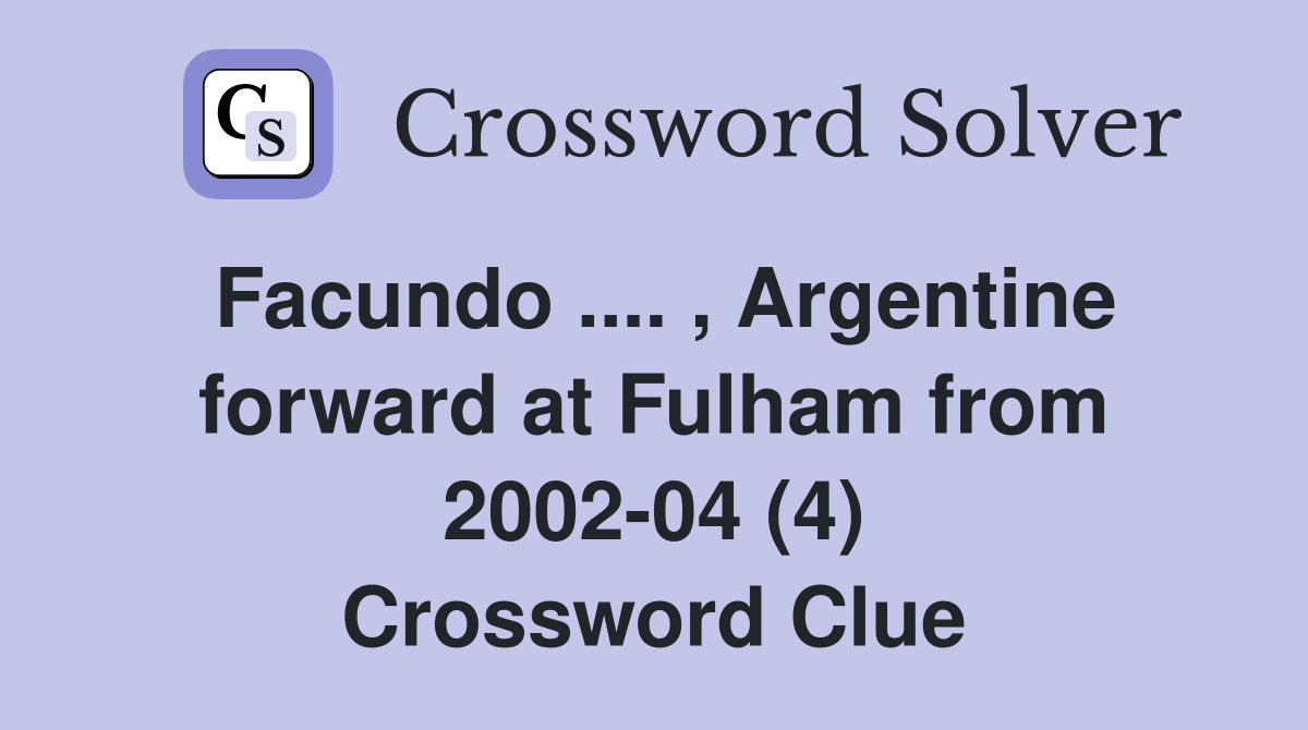 Facundo .... , Argentine forward at Fulham from 2002-04 (4) Crossword Clue