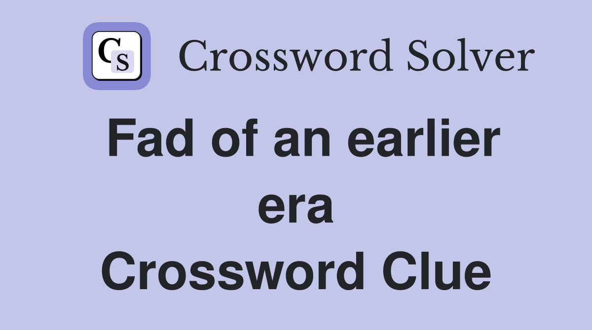 Fad of an earlier era Crossword Clue