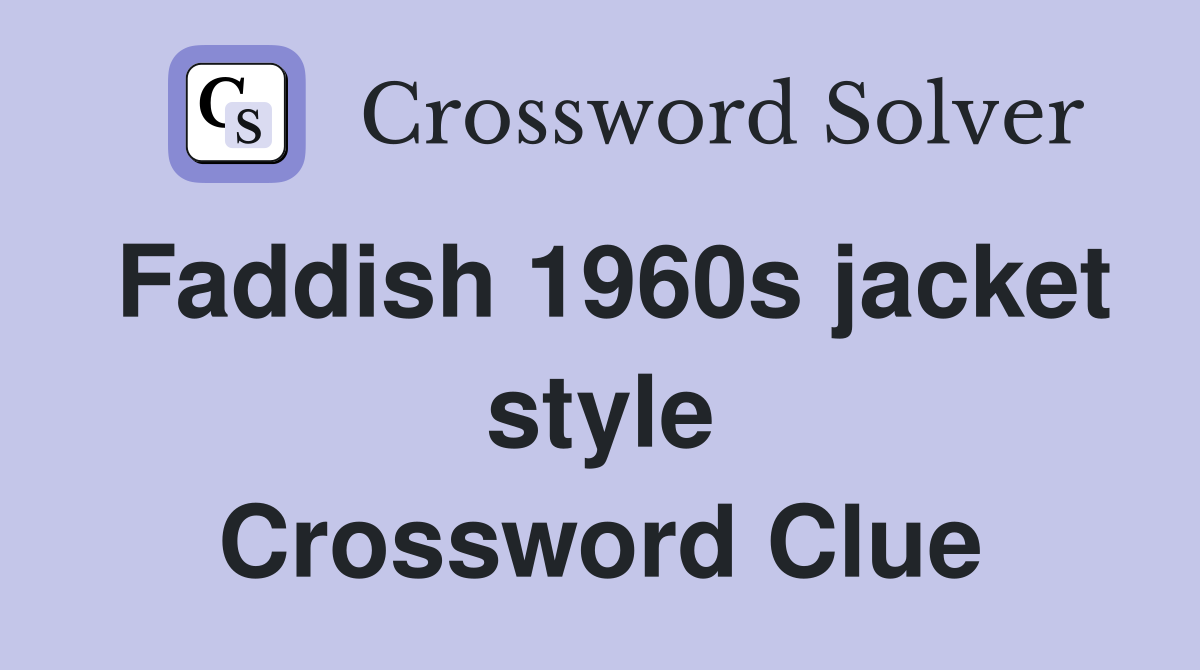 Faddish 1960s jacket style Crossword Clue