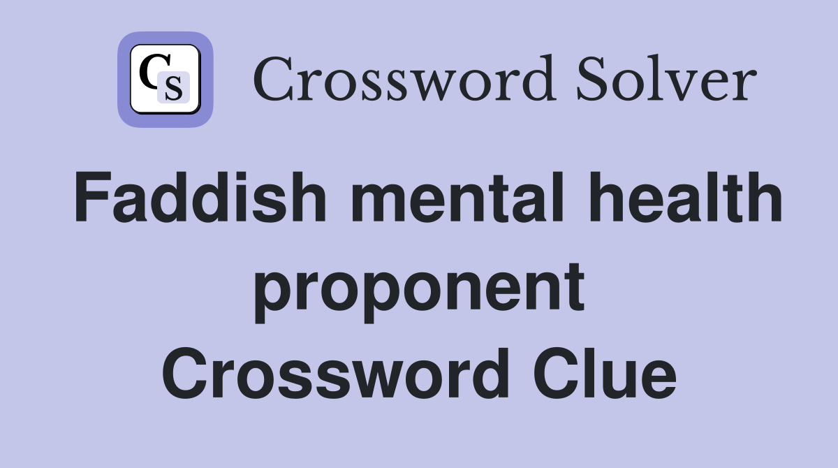 Faddish mental health proponent Crossword Clue