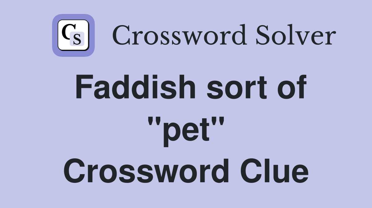 Faddish sort of "pet" Crossword Clue