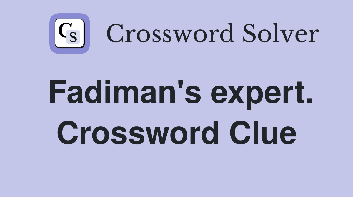 Fadiman's expert. Crossword Clue