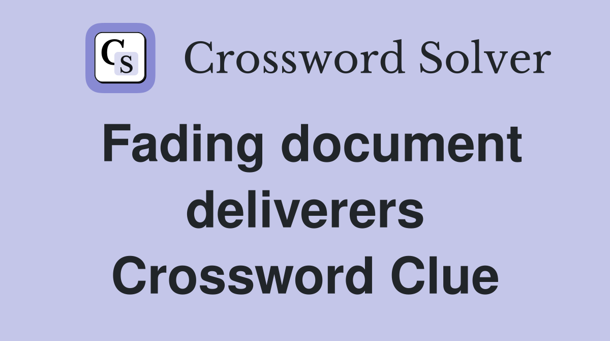 Fading document deliverers Crossword Clue