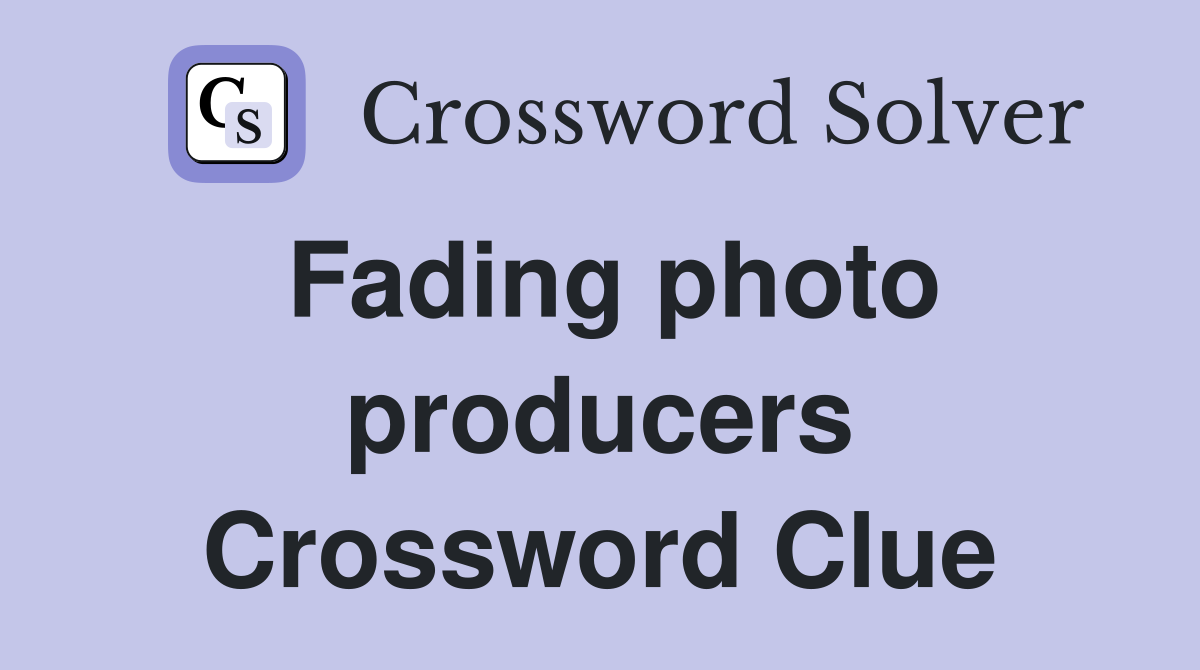 Fading photo producers Crossword Clue