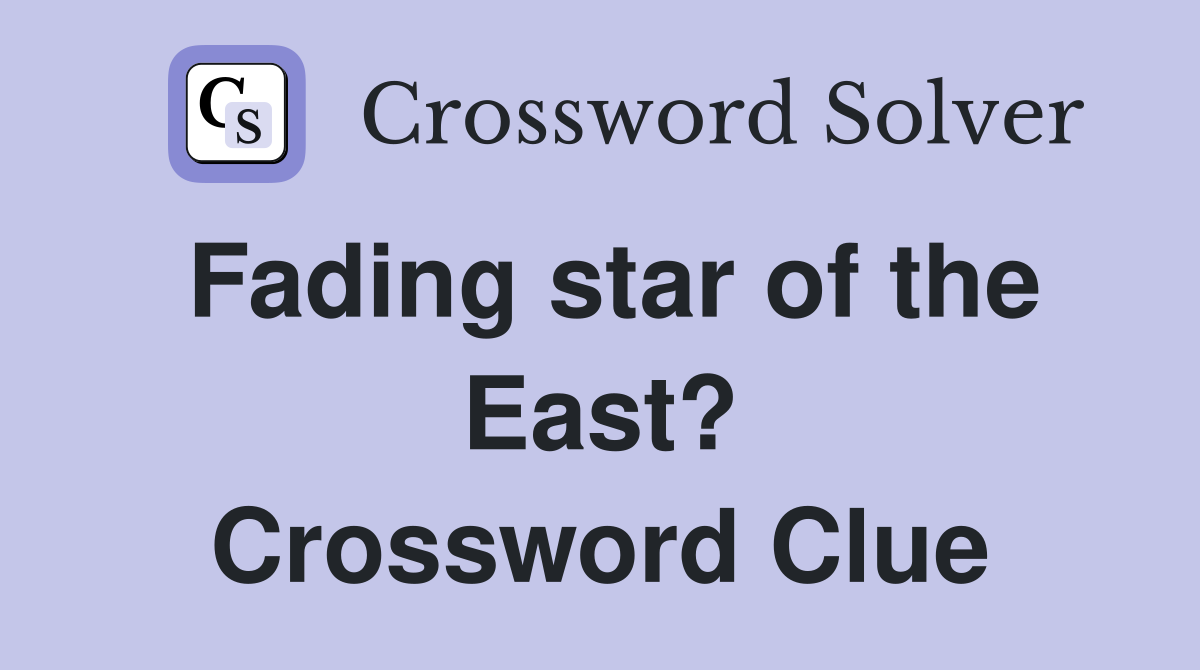 Fading star of the East? Crossword Clue