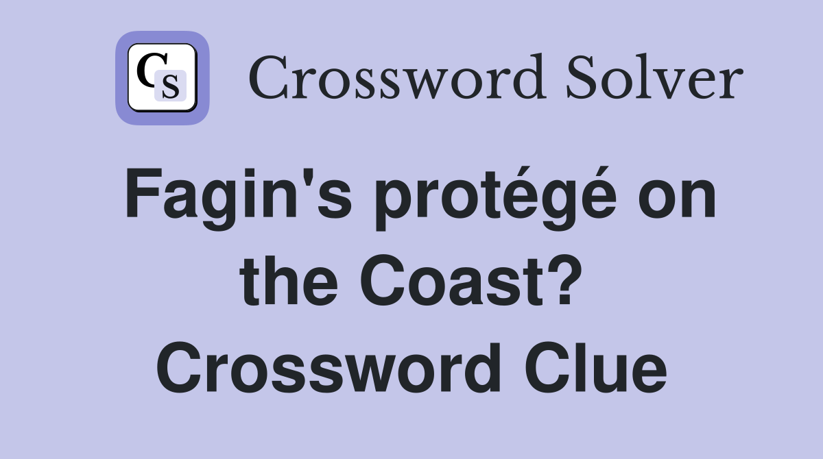Fagin's protégé on the Coast? Crossword Clue