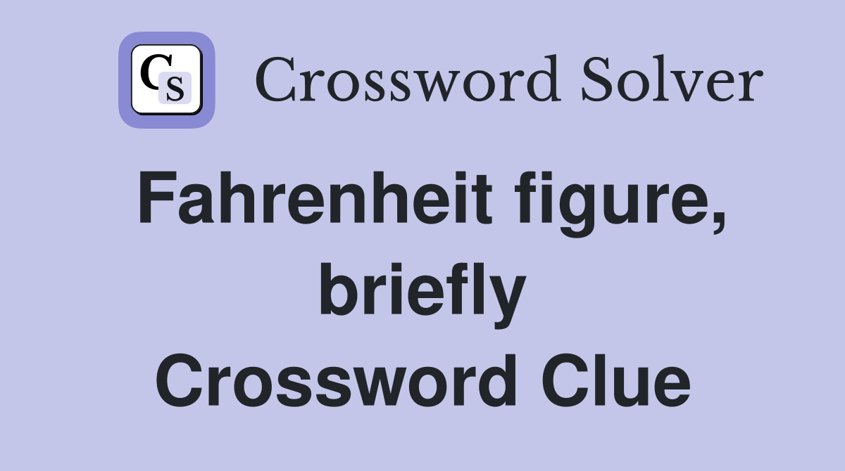 Fahrenheit figure, briefly Crossword Clue