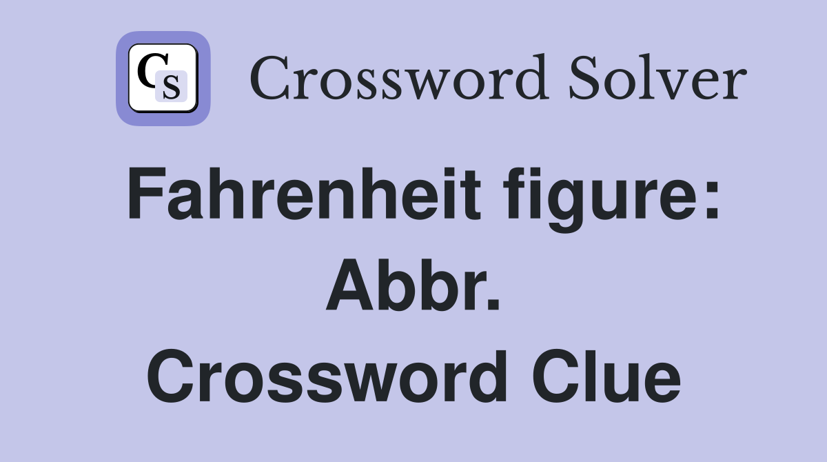Fahrenheit figure: Abbr. Crossword Clue