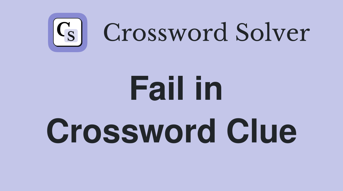 Fail in Crossword Clue