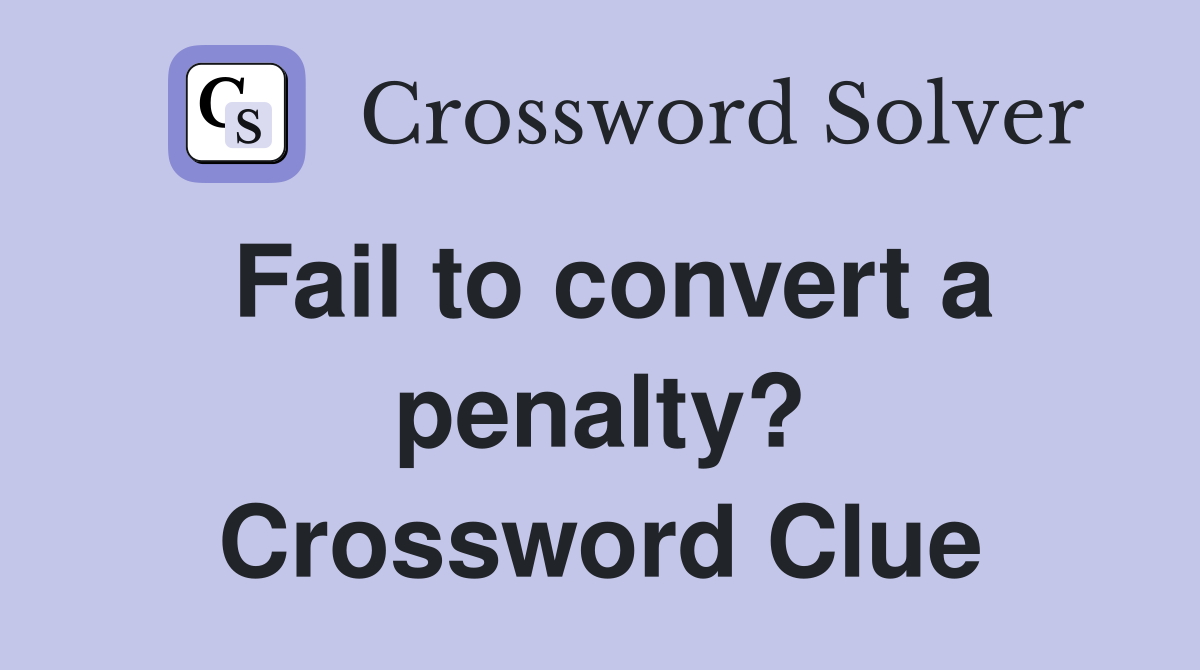 Fail to convert a penalty? Crossword Clue