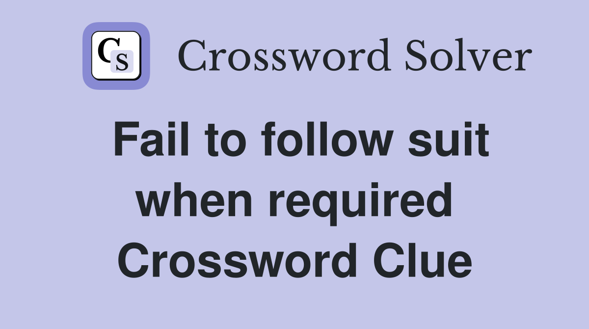 Fail to follow suit when required Crossword Clue