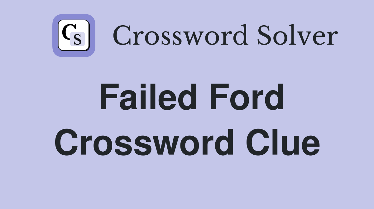 Failed Ford Crossword Clue