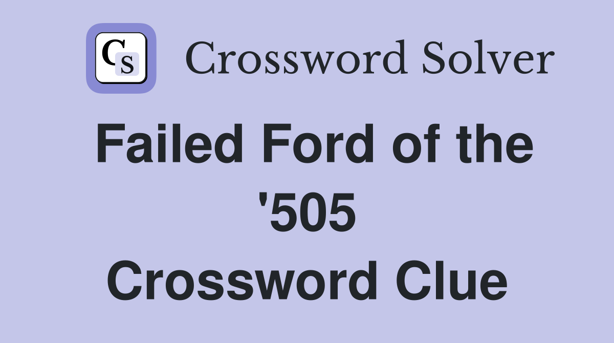 Failed Ford of the '505 Crossword Clue