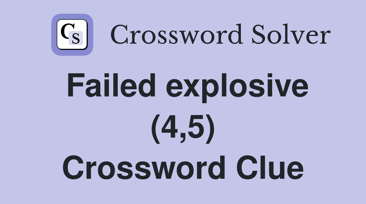 Failed explosive (4,5) Crossword Clue