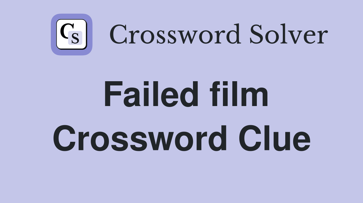 Failed film Crossword Clue