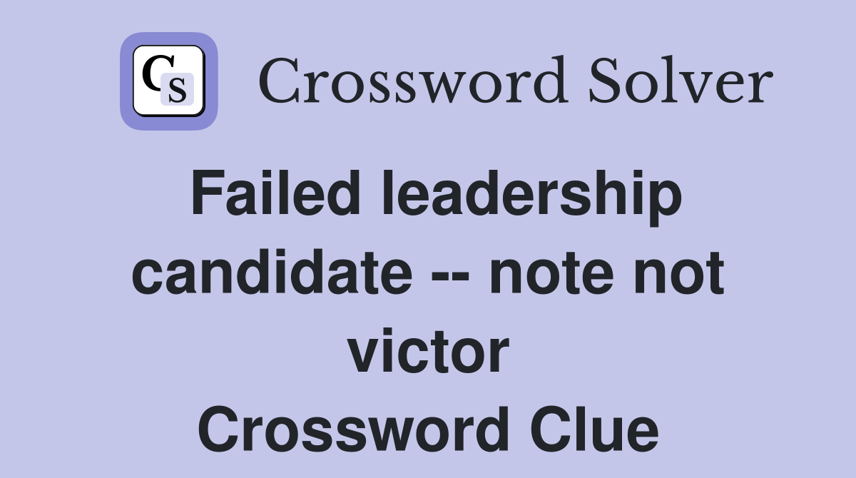 Failed leadership candidate -- note not victor Crossword Clue