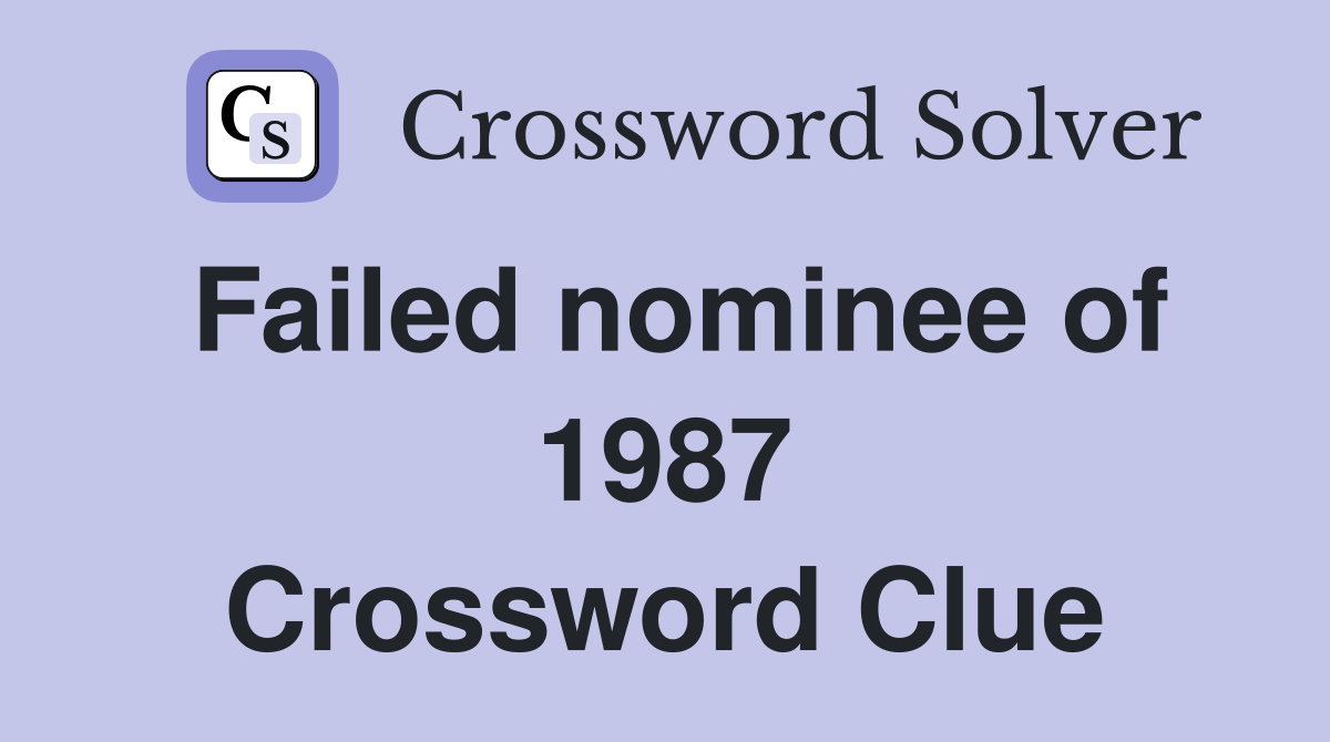 Failed nominee of 1987 Crossword Clue